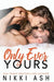 Only Ever Yours: an insta-attraction, age gap romance by Nikki Ash