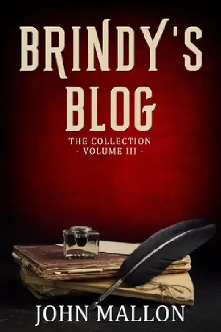 Brindy's Blog: The Collection--Volume Three by John Mallon