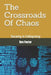 The Crossroads Of Chaos: Society Is Collapsing by Ron Foster