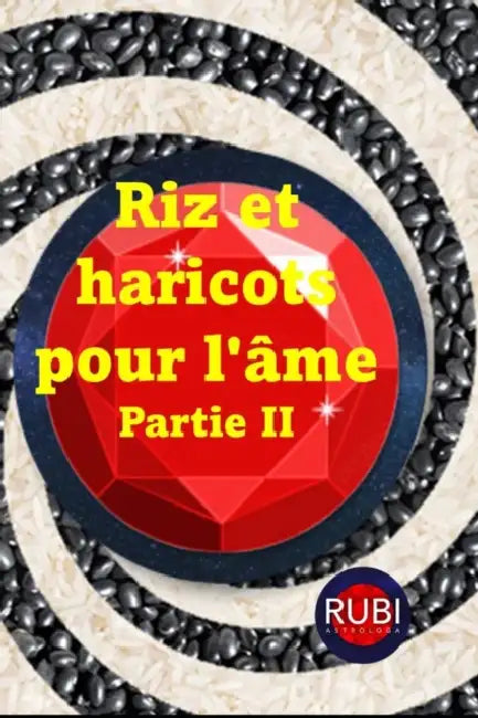 Riz et haricots pour l'âme Partie II by Alina a. Rubi