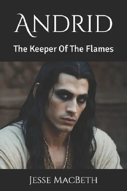 Andrid: The keeper of the flames by Jesse Macbeth