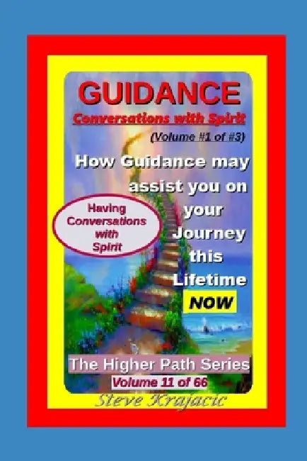 The Higher Path Series, Volume 11: Guidance-1 of 3, "Conversations with Spirit" by Steve Krajacic