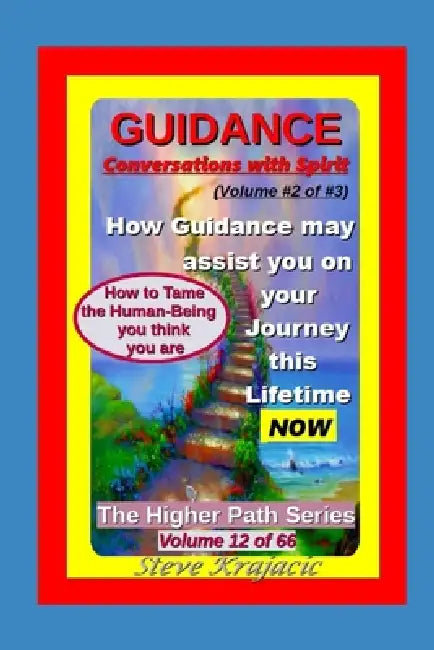 The Higher Path Series, Volume 12: Guidance 2 of 3, "Conversations with Spirit" by Steve Krajacic