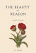The Beauty of Reason: Poetry and Prose by A. a. Moon
