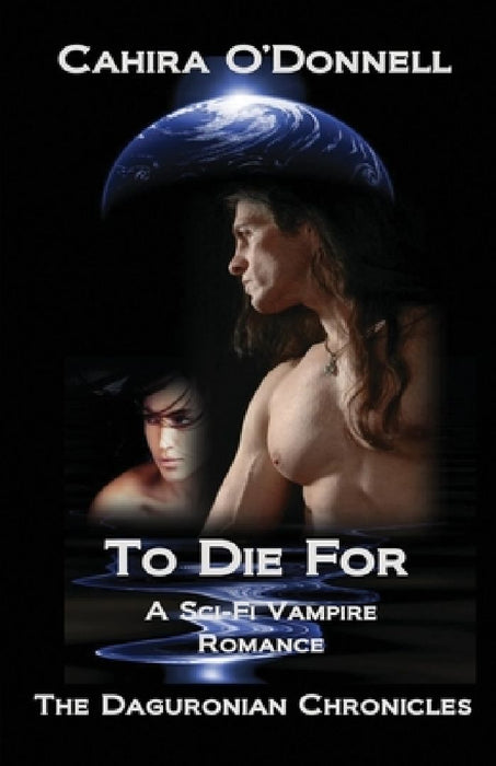 To Die For: A Sci-Fi Vampire Romance by Cahira O'Donnell