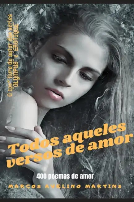 TODOS AQUELES VERSOS DE AMOR by AVELINO MARTINS MARCOS AVELINO MARTINS