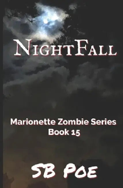 NightFall: Marionette Zombie Series Book 15 by S. B. Poe