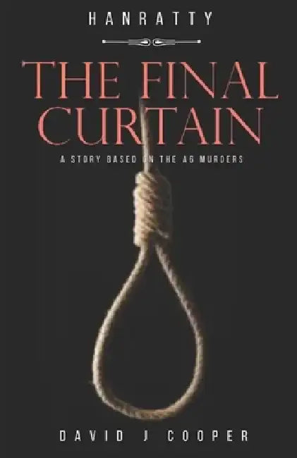 Hanratty - The Final Curtain by David J. Cooper