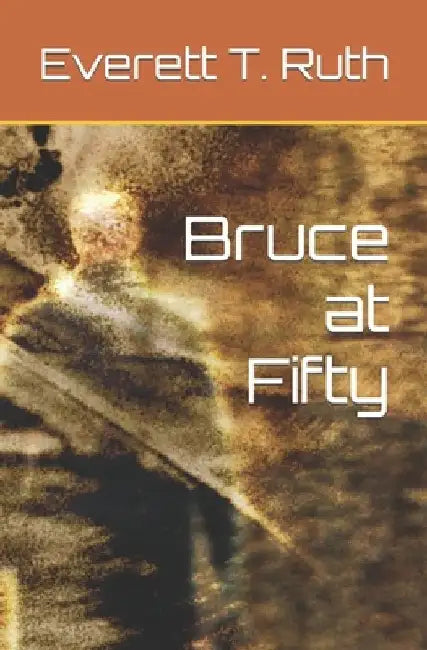 Bruce at Fifty by Everett T. Ruth