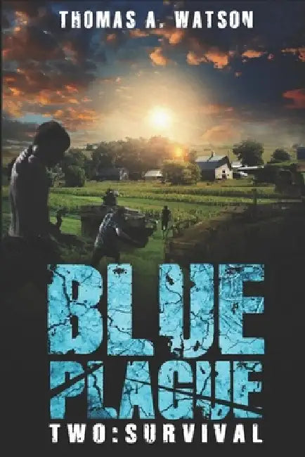 Blue Plague: Survival: A Zombie Apocalypse Thriller (Book 2) by Monique Happy
