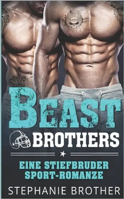 Beast Brothers: Eine Stiefbruder-Sport-Romanze by Brother, Stephanie