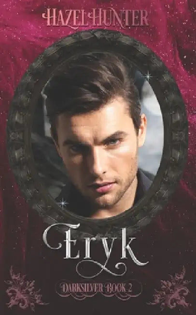 Eryk (Darksilver Book 2): A Dark Vampire Romance by Hazel Hunter