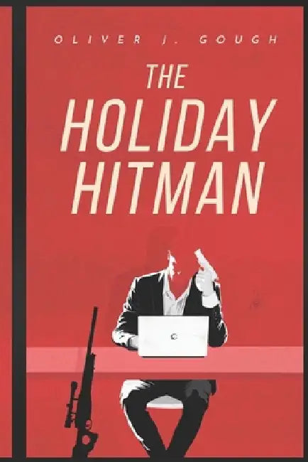 The Holiday Hitman by Oliver J. Gough