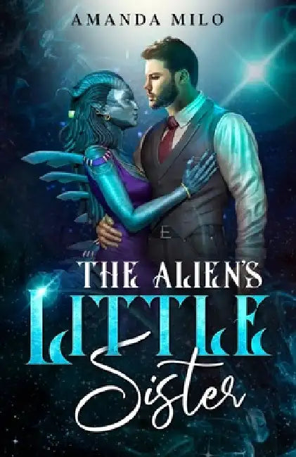 The Alien's Little Sister: a Humorous Science Fiction Story by Amanda Milo
