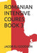 Romanian Intensive Course Book 3 by Jacob Eli Goodson