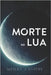 Morte na Lua by Santos, Wesley J.