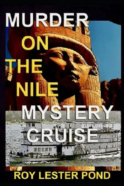 Murder on the Nile Mystery Cruise: The Archaeologist Detective 1 by Roy Lester Pond