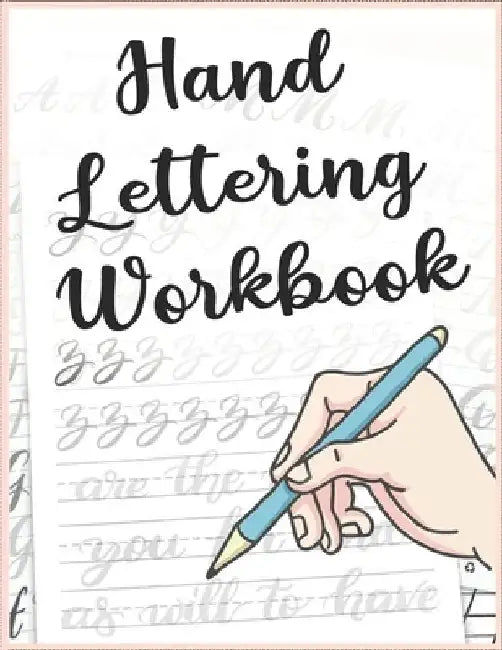 Hand Lettering Workbook: A Hand Lettering Practice Sheets And Workbook for Calligraphy Lettering and Handwriting That Can Be Used As A practice by Jessy D. Huber Handwriting Books Store