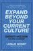Expand Beyond Your Current Culture: Diversity and Inclusion for CEOs and Leadership by Leslie Short