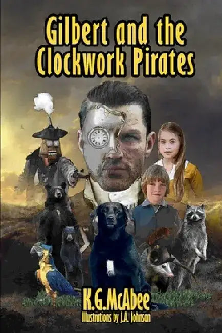 Gilbert and the Clockwork Pirates by J. a. Johnson