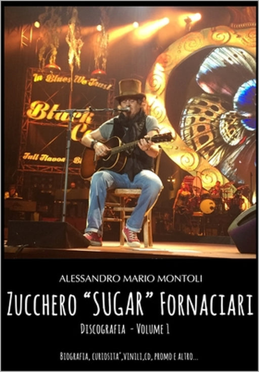 Zucchero "Sugar" Fornaciari Discografia - Volume 1 by Alessandro Mario Montoli
