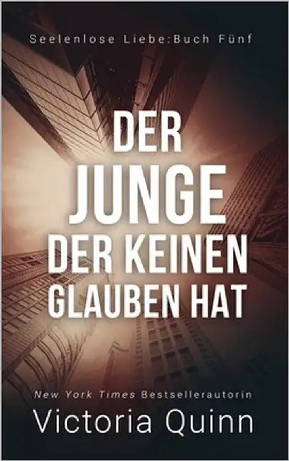 Der Junge, der keinen Glauben hat by Quinn, Victoria