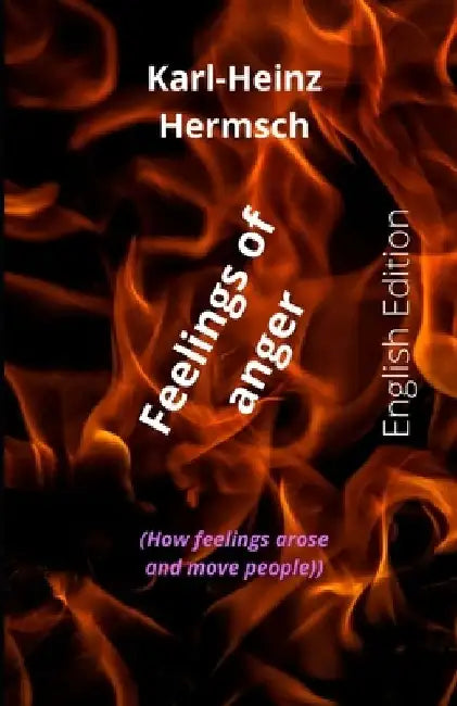 Feelings of anger: (How feelings arose and move people) by Karl-Heinz Hermsch