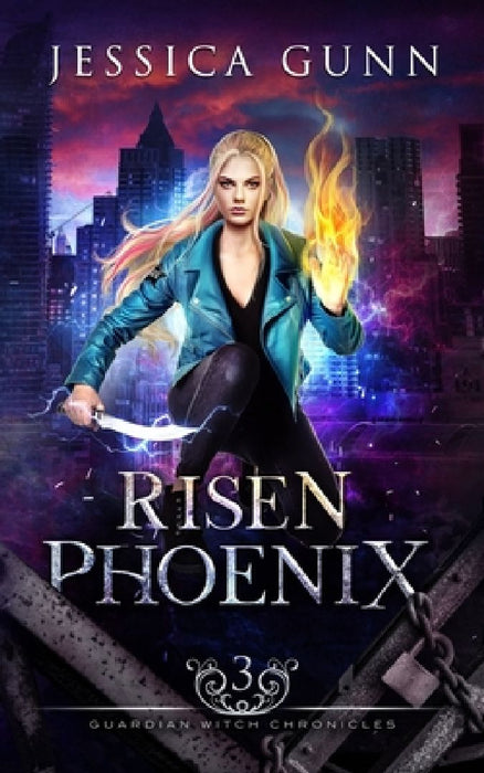 Risen Phoenix: (An Urban Fantasy Novel): Guardian Witch Chronicles: Book Three by Jessica Gunn