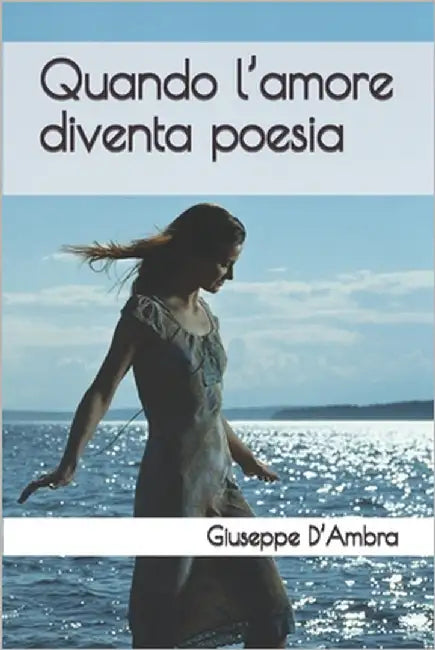 Quando l'amore diventa poesia by D'Ambra, Giuseppe