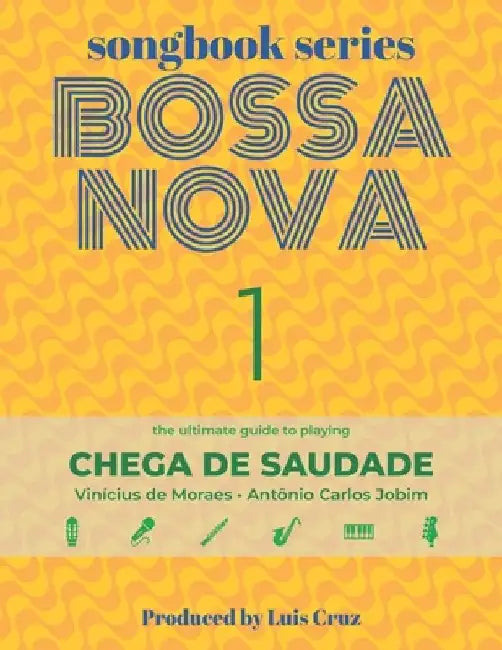 Songbook Series: Bossa Nova - Volume 1: Chega de saudade by Luis Cruz