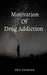 Motivation Of Drug Addiction by Eric Erickson
