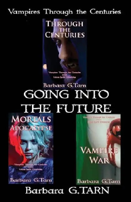 Vampires Through the Centuries Going Into the Future by Barbara G. Tarn