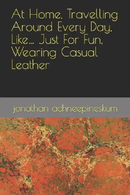 At Home, Travelling Around Every Day, Like... Just For Fun, Wearing Casual Leather by Jonathan Edward Achneepineskum