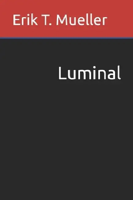 Luminal by Erik T. Mueller
