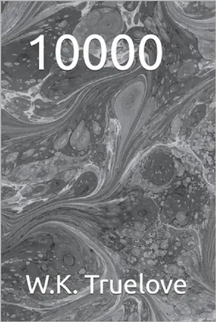 10000 by Truelove, W. K.