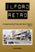Ilford Retro Vol. 1: Comparing Ilford Past with Ilford Present by Rod Forliter