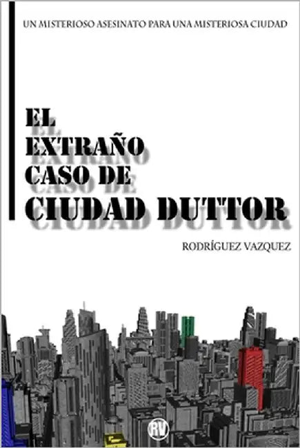 El extraño caso de Ciudad Duttor by Rodríguez Vázquez