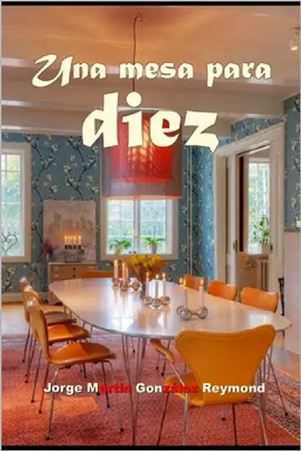 Una mesa para diez by González Reymond, Jorge Martin