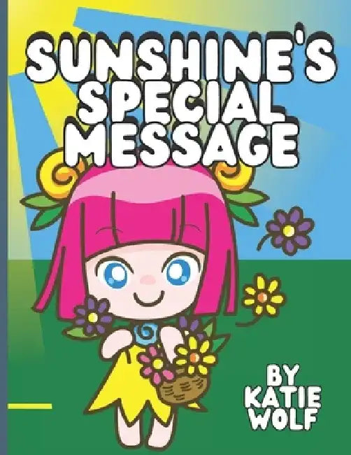 Sunshine's Special Message: Children's Storybook About Nature by Katie Wolf