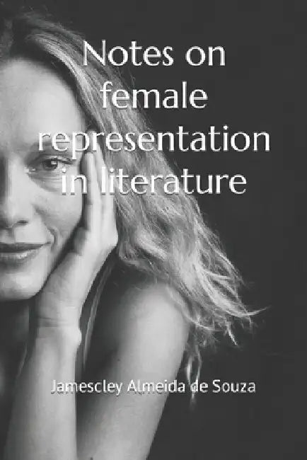 Notes on female representation in literature by Jamescley Almeida de Souza