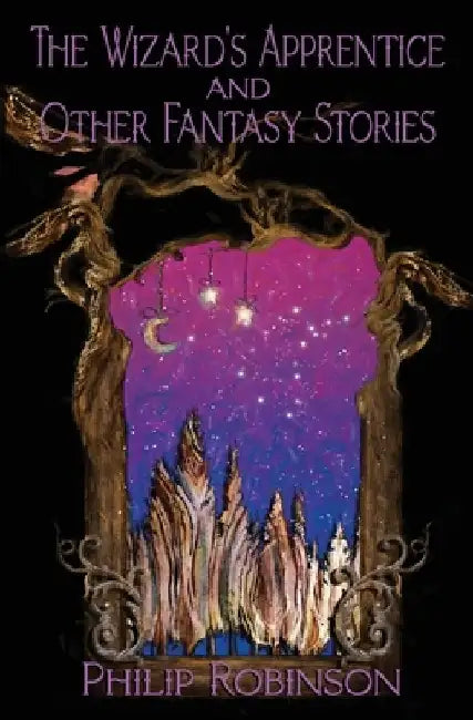 The Wizard's Apprentice and Other Fantasy Stories by Philip Robinson