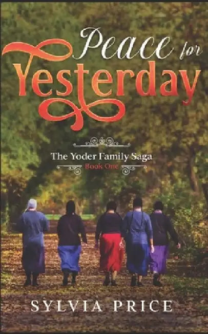 Peace for Yesterday (An Amish Romance): The Yoder Family Saga Book One by Tandy O