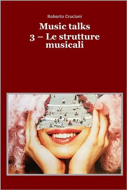 Music talks 3 - Le strutture musicali by Cruciani, Roberto