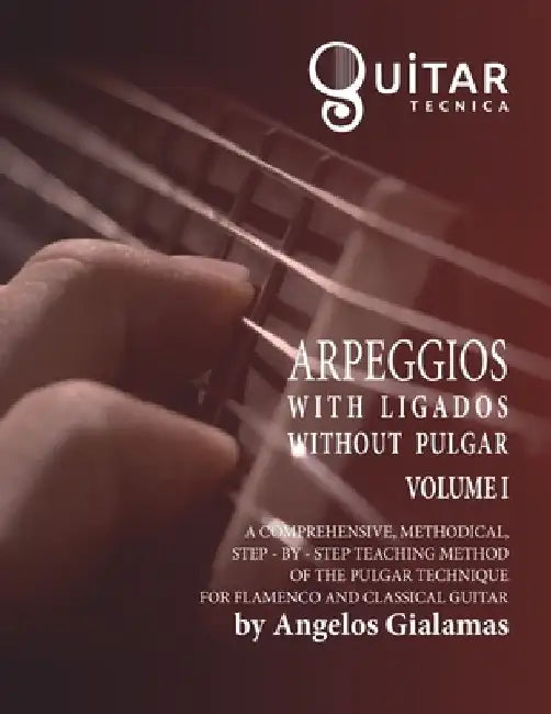 Arpeggios with Ligados without Pulgar: Volume Ι by Angelos Gialamas