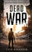 Dead War: A Post-Apocalyptic Zombie Thriller (Dead South Book 6) by Zach Bohannon