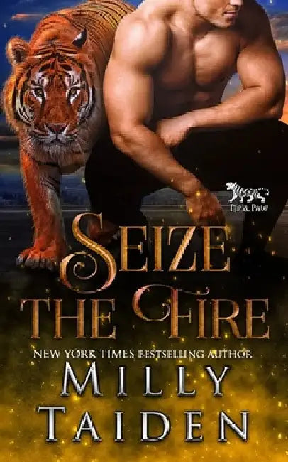 Seize the Fire by Milly Taiden