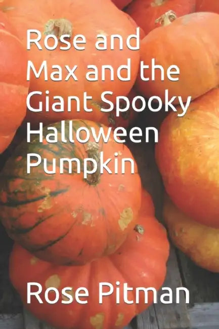 Rose and Max and the Giant Spooky Halloween Pumpkin by Haynes Publishing