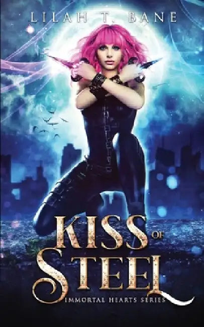 Kiss of Steel: A Paranormal Fantasy Romance by Lilah T. Bane