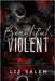 Beautiful, Violent: Beautiful, Violent Book 1 (A Romance Thriller) by Salem, Liz