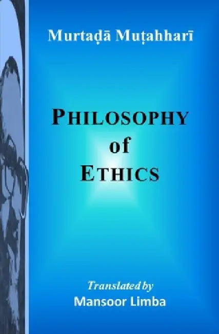 Philosophy of Ethics by Mansoor Limba, Murtada Mutahhari